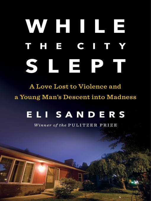 Title details for While the City Slept by Eli Sanders - Wait list